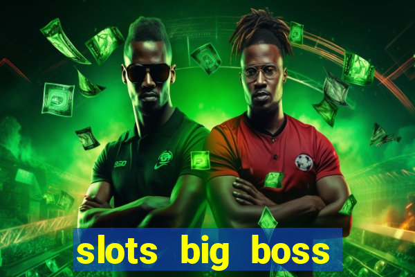 slots big boss paga mesmo